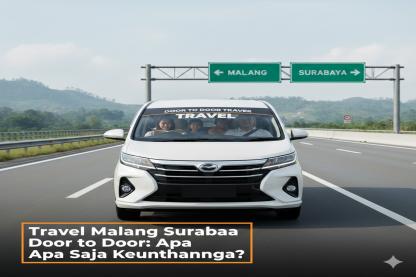 Travel Malang Surabaya Door to Door: Apa Saja Keuntungannya?