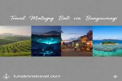 Travel Malang Bali via Banyuwangi